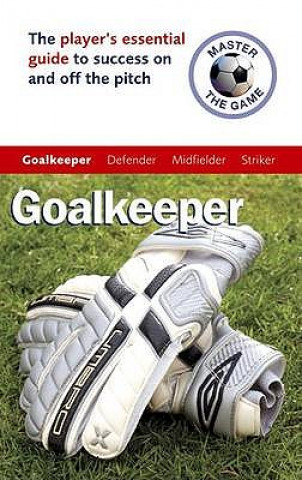 Kniha Master the Game: Goalkeeper Paul Boradbent