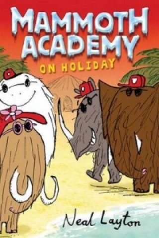 Book Mammoth Academy: Mammoth Academy On Holiday Neal Layton