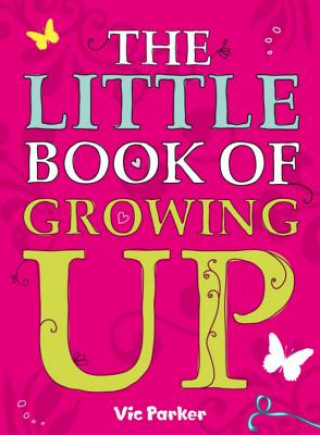 Kniha Little Book of Growing Up Victoria Parker