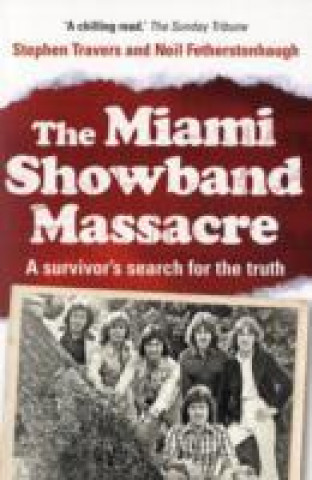 Kniha Miami Showband Massacre Stephen Travers