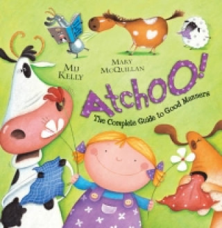 Book ATCHOO: The Complete Guide to Good Manners Mij Kelly