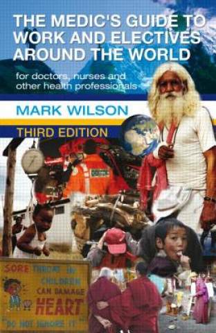 Buch Medic's Guide to Work and Electives Around the World 3E Mark Wilson