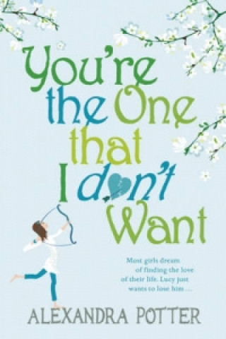 Книга You're the One that I don't want Alexandra Potter