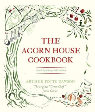 Kniha Acorn House Cookbook Arthur PottsDawson
