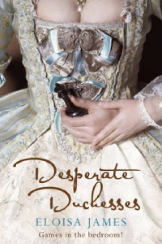 Kniha Desperate Duchesses Eloisa James