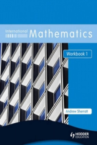 Kniha International Mathematics Workbook 1 Andrew Sherratt