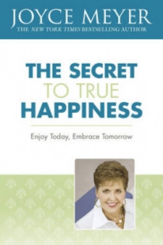 Könyv Secret to True Happiness Joyce Meyer