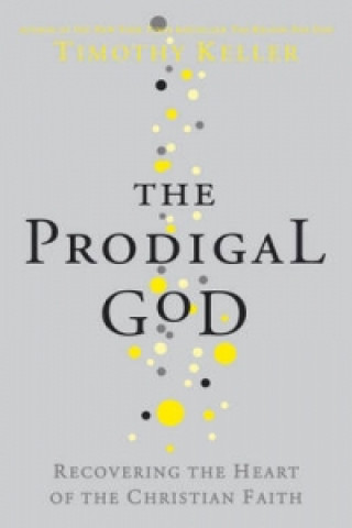 Könyv Prodigal God Timothy Keller