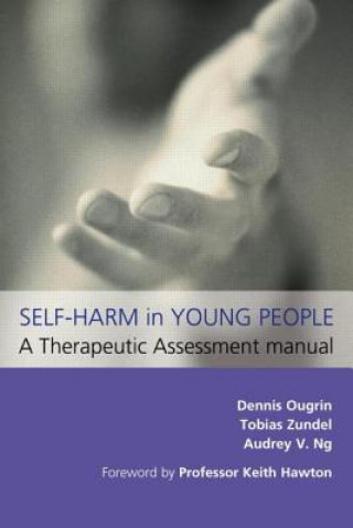 Carte Self-Harm in Young People: A Therapeutic Assessment Manual Dennis Ougrin