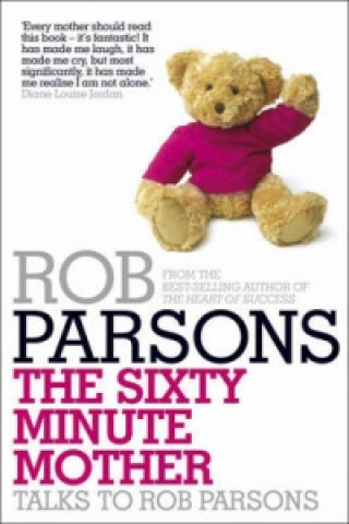 Könyv Sixty Minute Mother Rob Parsons