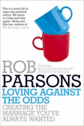 Könyv Loving Against the Odds Rob Parsons