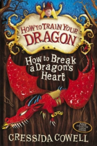 Kniha How to Train Your Dragon: How to Break a Dragon's Heart Cressida Cowell