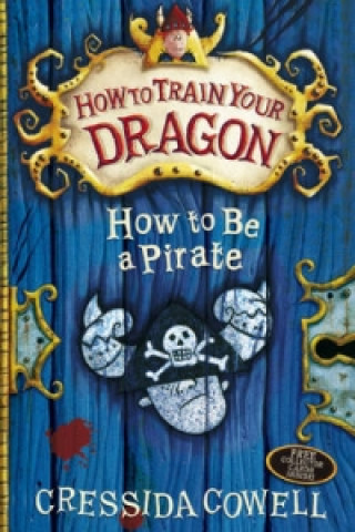 Könyv How to Train Your Dragon: How To Be A Pirate Cressida Cowell