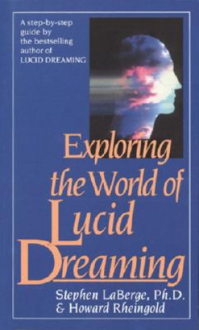 Könyv Exploring the World of Lucid Dreaming Stephen LaBerge