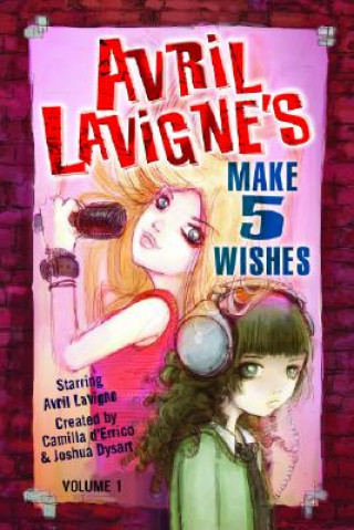 Kniha Avril LaVigne's Make 5 Wishes Volume 1 Camilla D´Errico