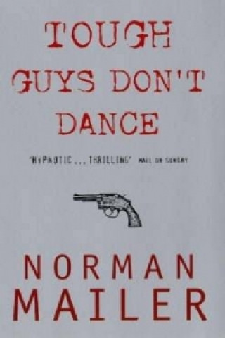 Könyv Tough Guys Don't Dance Norman Mailer