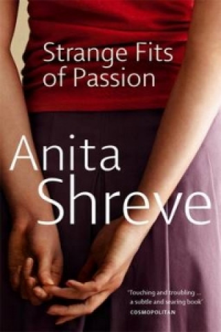 Könyv Strange Fits Of Passion Anita Shreve