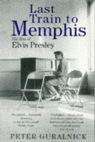 Könyv Last Train To Memphis Peter Guralnick