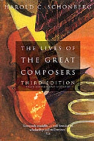 Kniha Lives Of The Great Composers Harold Schonberg
