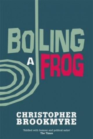 Kniha Boiling A Frog Christopher Brookmyre