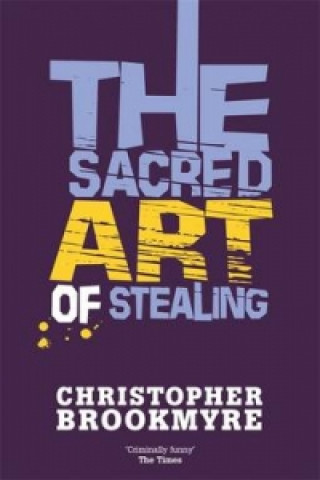 Kniha Sacred Art Of Stealing Christopher Brookmyre