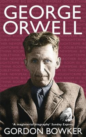 Kniha George Orwell Gordon Bowker
