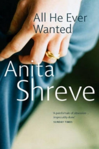Könyv All He Ever Wanted Anita Shreve