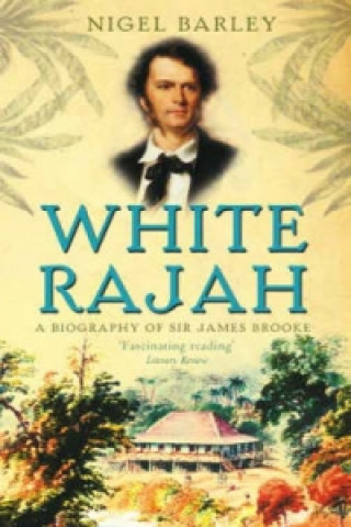 Kniha White Rajah Nigel Barley