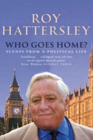 Knjiga Who Goes Home? Roy Hattersley