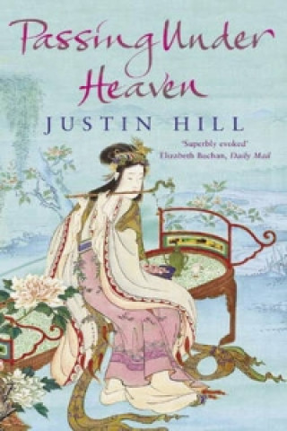 Carte Passing Under Heaven Justin Hill