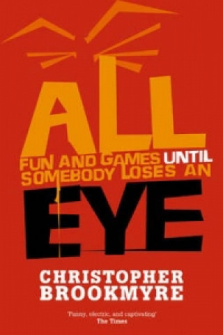 Book All Fun And Games Until Somebody Loses An Eye Christopher Brookmyre