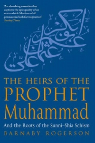 Carte Heirs Of The Prophet Muhammad Barnaby Rogerson