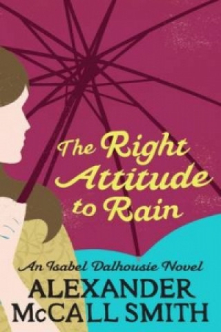 Kniha Right Attitude To Rain Alexander McCall Smith
