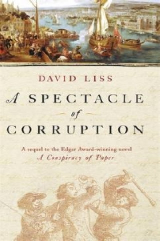 Kniha Spectacle Of Corruption David Liss