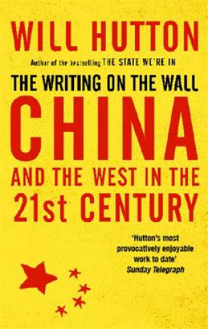 Buch Writing On The Wall: China And The West In The 21St Century Will Hutton