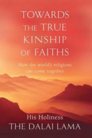 Kniha Towards the True Kinship of Faiths Dalai Lama