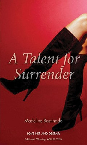 Knjiga Talent for Surrender Madeline Bastinado