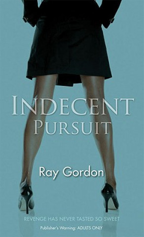 Knjiga Indecent Pursuit Ray Gordon