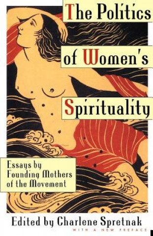 Kniha Politics of Women's Spirituality Charlene Spretnak