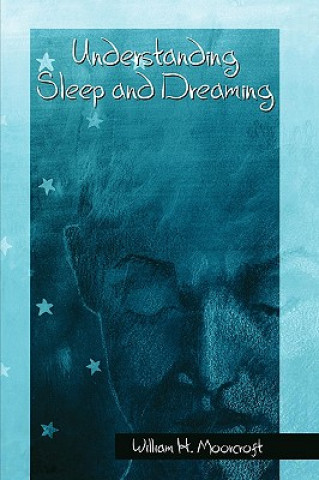 Könyv Understanding Sleep and Dreaming William H. Moorcroft