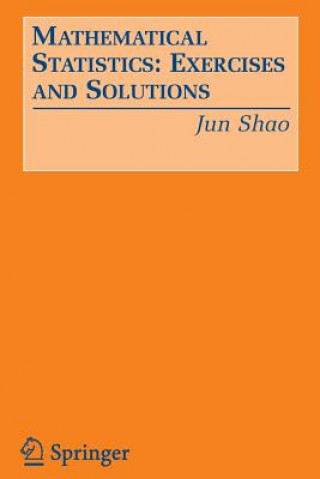 Kniha Mathematical Statistics: Exercises and Solutions Jun Shao