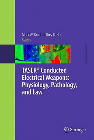 Книга TASER (R) Conducted Electrical Weapons: Physiology, Pathology, and Law Mark Kroll
