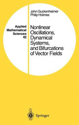 Kniha Nonlinear Oscillations, Dynamical Systems, and Bifurcations of Vector Fields John Guckenheimer