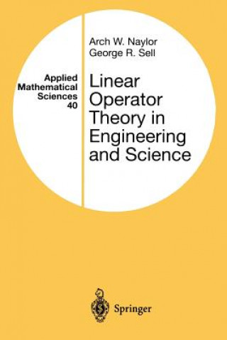 Knjiga Linear Operator Theory in Engineering and Science Arch W. Naylor
