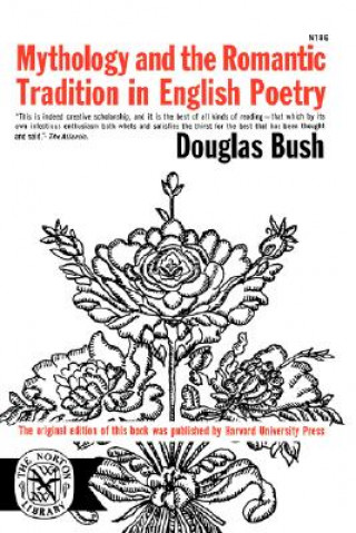 Carte Mythology and the Romantic Tradition in English Poetry Douglas Bush