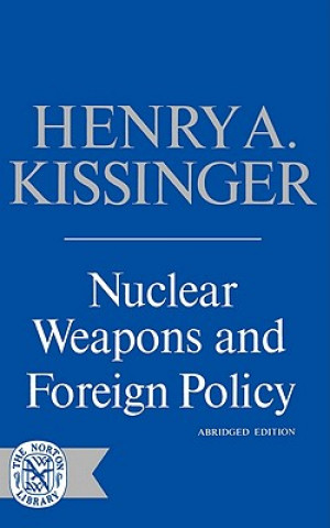 Kniha Nuclear Weapons and Foreign Policy Henry A. Kissinger