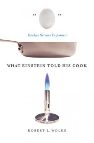 Kniha What Einstein Told His Cook Robert L. Wolke