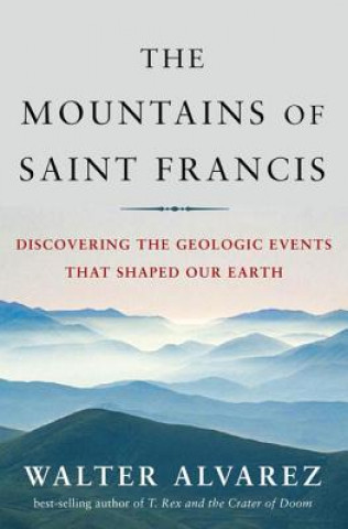 Könyv Mountains of Saint Francis Walter Alvarez