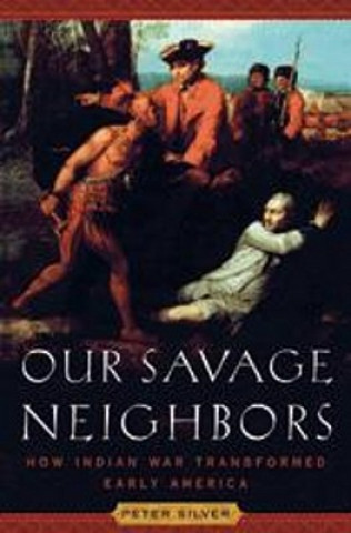 Carte Our Savage Neighbors Peter Silver