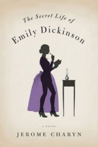Carte Secret Life of Emily Dickinson Jerome Charyn